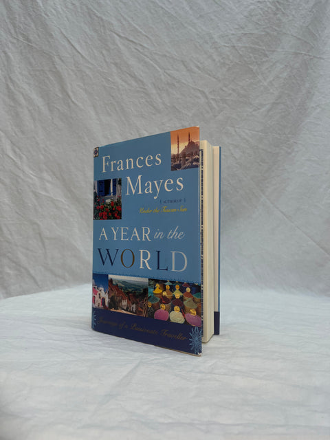 A Year In The World by Frances Mayes (Used)